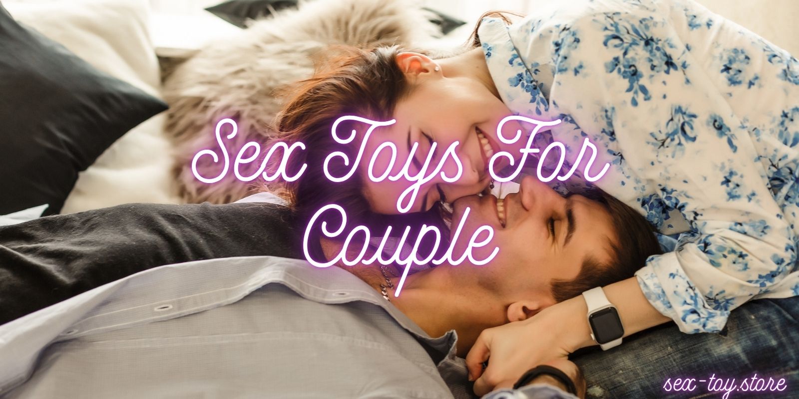 The Complete Beginner’s Guide to Sex Toys for Couples